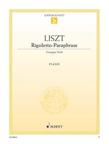 Rigoletto-Paraphrase: über das Quartett aus der Oper von Giuseppe Verdi. Klavier.: on the quartet from the opera by Giuseppe Verdi. piano. (Edition Schott Einzelausgabe)