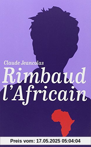 Rimbaud l'Africain (1880-1891)