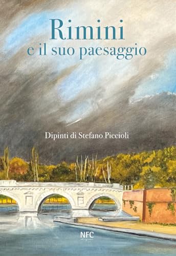 Rimini e il suo paesaggio. Dipinti di Stefano Piccioli (Arte) von NFC Edizioni