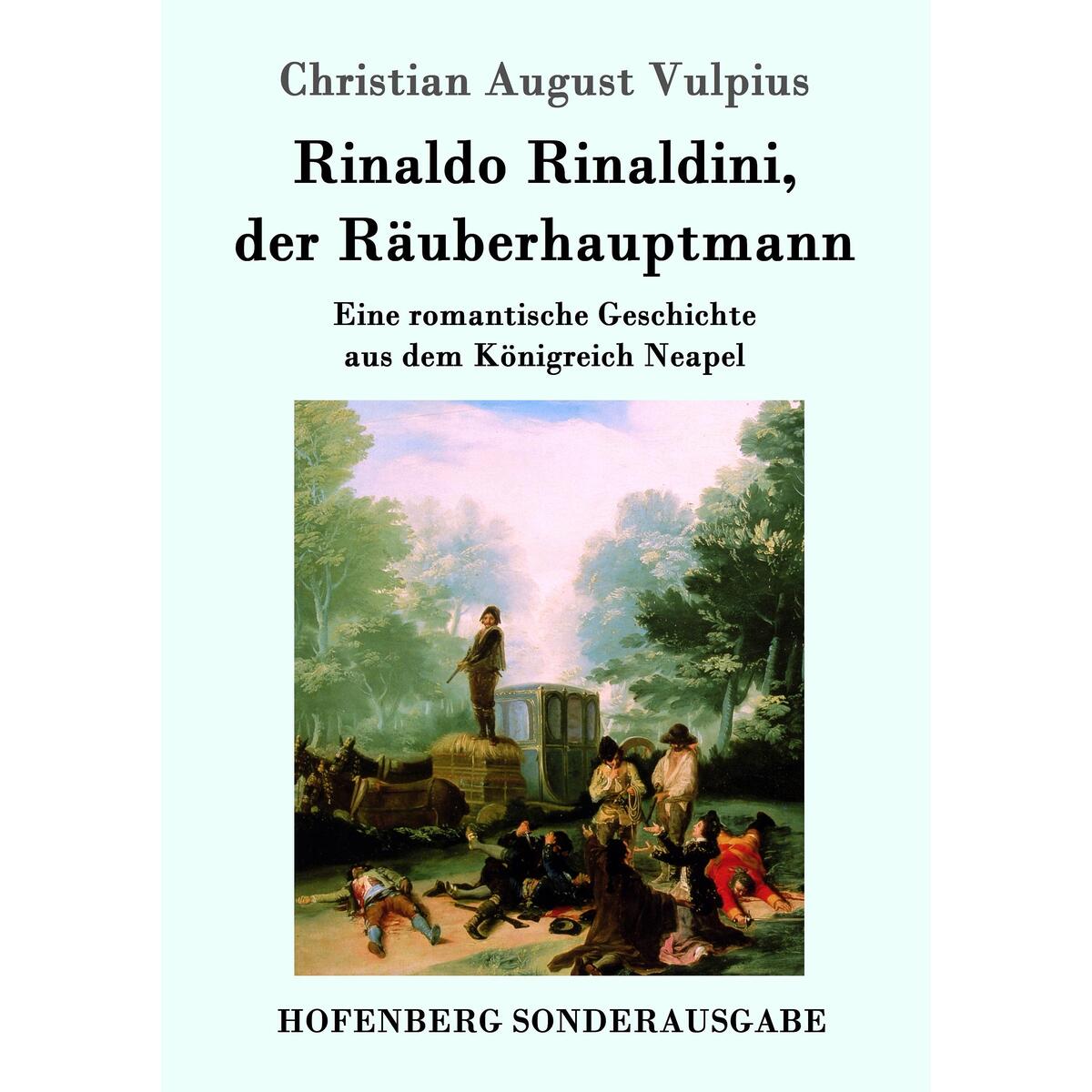 Rinaldo Rinaldini, der Räuberhauptmann Rinaldo Rinaldini, der Räuberhauptmann von Hofenberg