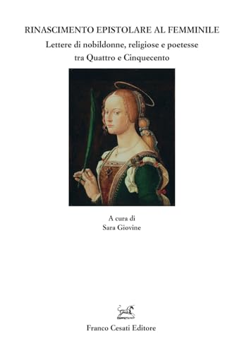 Rinascimento epistolare al femminile. Lettere di nobildonne, religiose e poetesse tra Quattro e Cinquecento (Quaderni della Rassegna) von Cesati