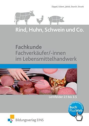 Rind, Huhn, Schwein und Co.: Fachkunde Fachverk�ufer/ -innen im Lebensmittelhandwerk Lernfelde...
