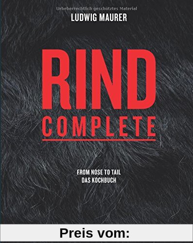 Rind complete: from nose to tail - Das Kochbuch