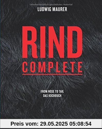 Rind complete: from nose to tail - Das Kochbuch