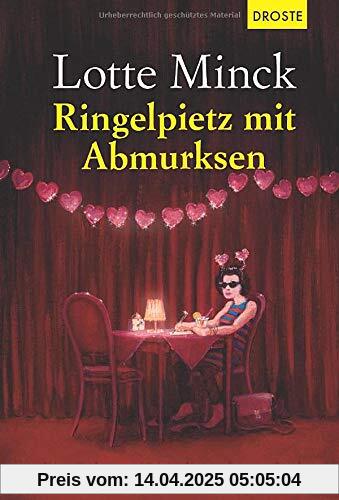 Ringelpietz mit Abmurksen: Eine Ruhrpott-Krimödie mit Loretta Luchs