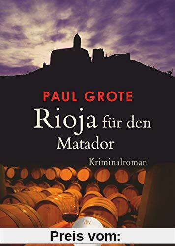 Rioja für den Matador: Kriminalroman (dtv großdruck)