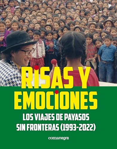 Risas y emociones: Los viajes de Payasos sin Fronteras (1993-2022) von Editorial Comanegra S.L.