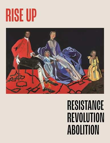 Rise Up: Resistance, Revolution, Abolition von Philip Wilson Publishers