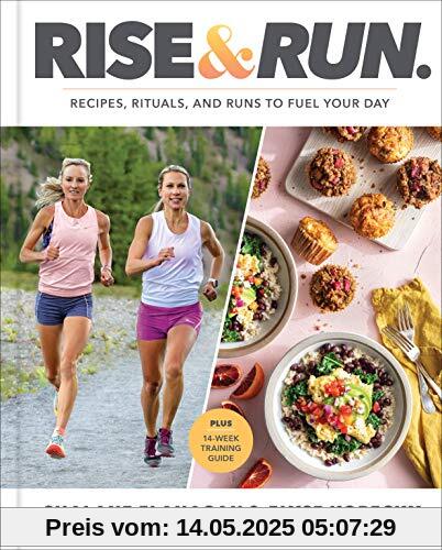 Rise and Run: Recipes, Rituals and Runs to Fuel Your Day: A Cookbook