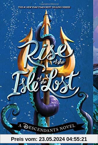 Rise of the Isle of the Lost: A Descendants Novel (The Descendants, Band 3)