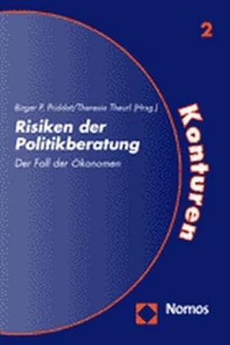 Risiken der Politikberatung: Der Fall der Ökonomen (Konturen - Studien Zur Neuorientierung Politischer Leitkategorien, Band 2) von Nomos Verlagsgesellschaft