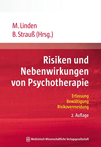 Risiken und Nebenwirkungen von Psychotherapie: Erfassung, Bewältigung, Risikovermeidung von MWV Medizinisch Wiss. Ver