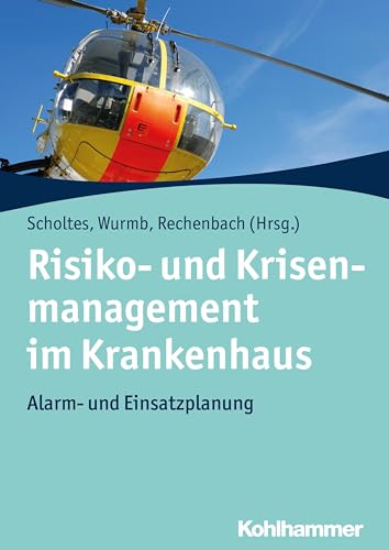 Risiko- und Krisenmanagement im Krankenhaus: Alarm- und Einsatzplanung