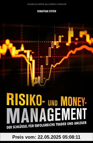 Risiko- und Money-Management: Der Schlüssel für erfolgreiche Trader und Anleger Risiko- und Money-Management: Der Schlüssel für erfolgreiche Trader und Anleger