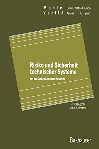 Risiko und Sicherheit technischer Systeme: Auf der Suche nach neuen Ansätzen (Monte Verita) von Birkhäuser
