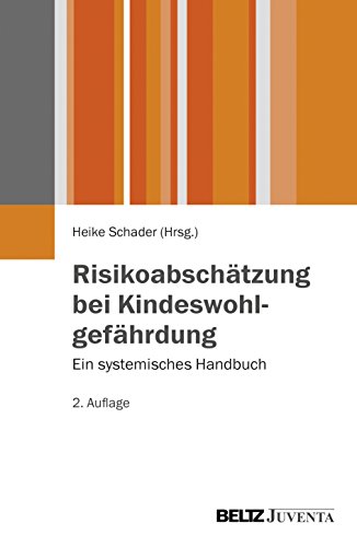 Risikoabschätzung bei Kindeswohlgefährdung: Ein systemisches Handbuch (Juventa Paperback) von Beltz Juventa
