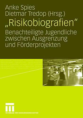 "Risikobiografien": Benachteiligte Jugendliche Zwischen Ausgrenzung und Förderprojekten (Germa... "Risikobiografien": Benachteiligte Jugendliche Zwischen Ausgrenzung und Förderprojekten (Germa...