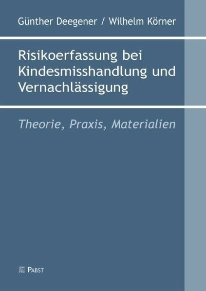 Risikoerfassung bei Kindesmisshandlung und Vernachlässigung: Theorie, Praxis, Materialien