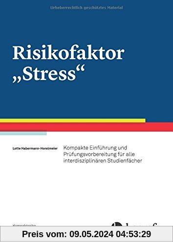 Risikofaktor Stress: Kompakte Einführung und Prüfungsvorbereitung für alle interdisziplinären Studienfächer