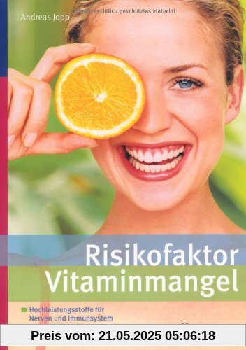 Risikofaktor Vitaminmangel: Hochleistungsstoffe für Nerven und Immunsystem - Schutz gegen Krebs