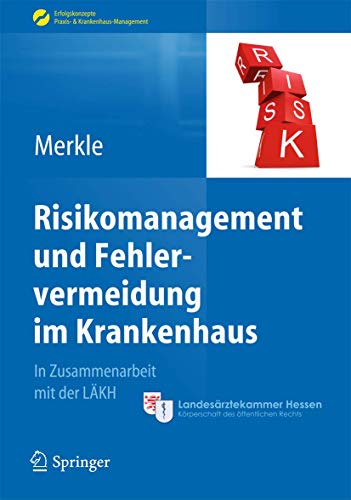 Risikomanagement und Fehlervermeidung im Krankenhaus: In Zusammenarbeit mit der LÄKH (Erfolgskonzepte Praxis- & Krankenhaus-Management) von Springer