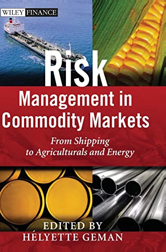 Risk Management in Commodity Markets: From Shipping to Agricuturals and Energy (Wiley Finance) von Wiley