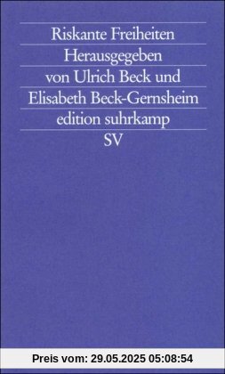 Riskante Freiheiten: Individualisierung in modernen Gesellschaften (edition suhrkamp)