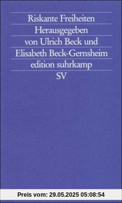 Riskante Freiheiten: Individualisierung in modernen Gesellschaften (edition suhrkamp)