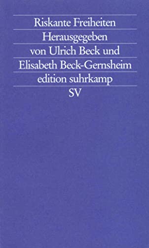 Riskante Freiheiten: Individualisierung in modernen Gesellschaften (edition suhrkamp)