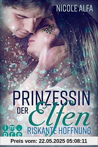 Riskante Hoffnung (Prinzessin der Elfen, Band 2)