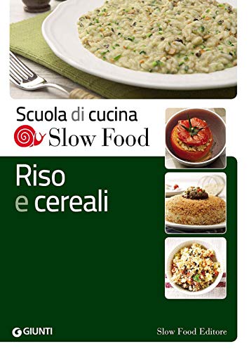 Riso e cereali (Scuola di cucina Slow Food) von Slow Food