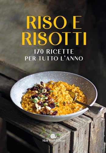 Riso e risotti. 170 ricette per tutto l'anno. Ediz. illustrata (I ricettari Slow Food) von Slow Food