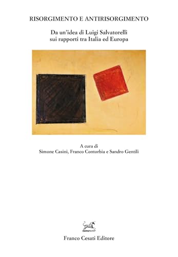 Risorgimento e Antirisorgimento. Da un’idea di Luigi Salvatorelli sui rapporti tra Italia ed Europa (Quaderni della Rassegna) von Cesati