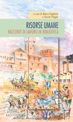 Risorse umane. Racconti di lavoro in biblioteca Risorse umane. Racconti di lavoro in biblioteca von Neos Edizioni