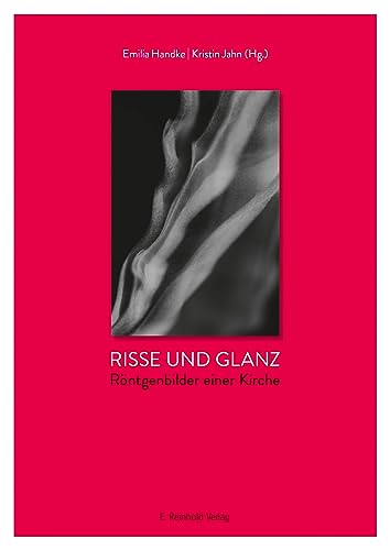 Risse und Glanz: Röntgenbilder einer Kirche von Reinhold, E