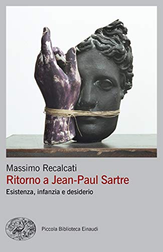 Ritorno a Jean-Paul Sartre. Esistenza, Infanzia E Desiderio Ritorno a Jean-Paul Sartre. Esistenza, Infanzia E Desiderio