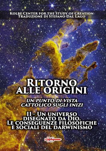 Ritorno alle origini. Un punto di vista cattolico sugli inizi. Un universo disegnato da Dio. Le conseguenze filosofiche e sociali del darwinismo (Vol. 2) (La Spada dell'Arcangelo) von Edizioni Radio Spada