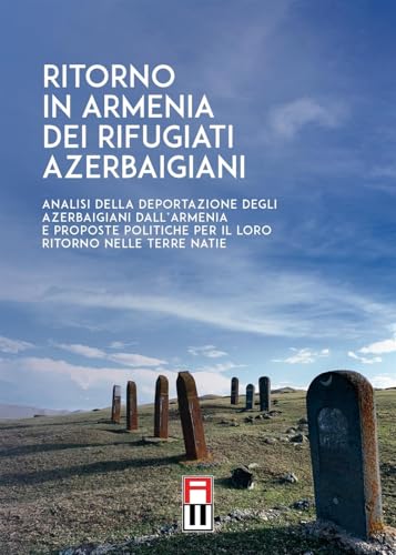 Ritorno in Armenia dei rifugiati azerbaigiani. Analisi della deportazione degli azerbaigiani dall'Armenia e proposte politiche per il loro ritorno nelle terre natie Ritorno in Armenia dei rifugiati azerbaigiani. Analisi della deportazione degli azerbaigiani dall'Armenia e proposte politiche per il loro ritorno nelle terre natie von Anteo (Cavriago)