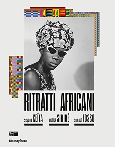 Ritratti africani. Seydou Keïta, Malik Sidibé, Samuel Fosso. Ediz. italiana e inglese von Electa