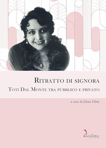 Ritratto di signora. Toti Dal Monte tra pubblico e privato (Clio) von Diastema