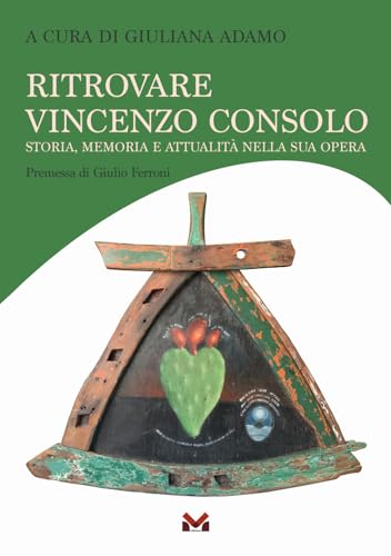 Ritrovare Vincenzo Consolo. Storia, memoria e attualità nella sua opera von Milella