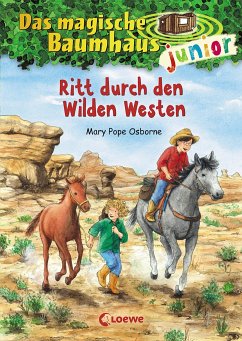 Ritt durch den Wilden Westen / Das magische Baumhaus junior Bd.10 von Loewe / Loewe Verlag