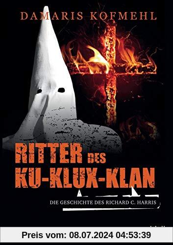 Ritter des Ku-Klux-Klan: Die Geschichte des Richard C. Harris