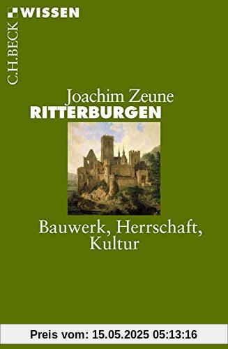 Ritterburgen: Bauwerk, Herrschaft, Kultur (Beck'sche Reihe)