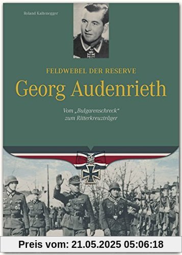 Ritterkreuzträger - Feldwebel der Reserve Georg Audenrieth - Vom "Bulgarenscheck" zum Ritterkreuzträger - FLECHSIG Verlag Ritterkreuzträger - Feldwebel der Reserve Georg Audenrieth - Vom "Bulgarenscheck" zum Ritterkreuzträger - FLECHSIG Verlag