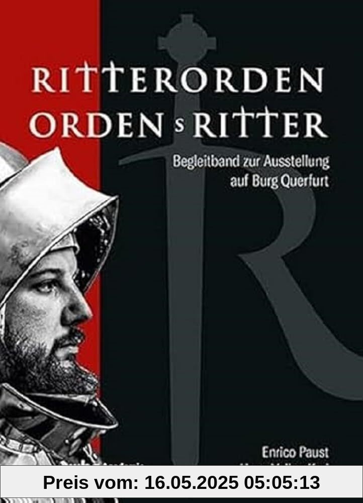 Ritterorden - Ordensritter: Begleitband zur Ausstellung auf Burg Querfurt