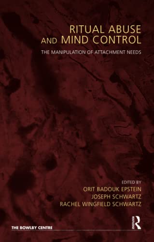 Ritual Abuse and Mind Control: The Manipulation of Attachment Needs von Brand: Karnac Books