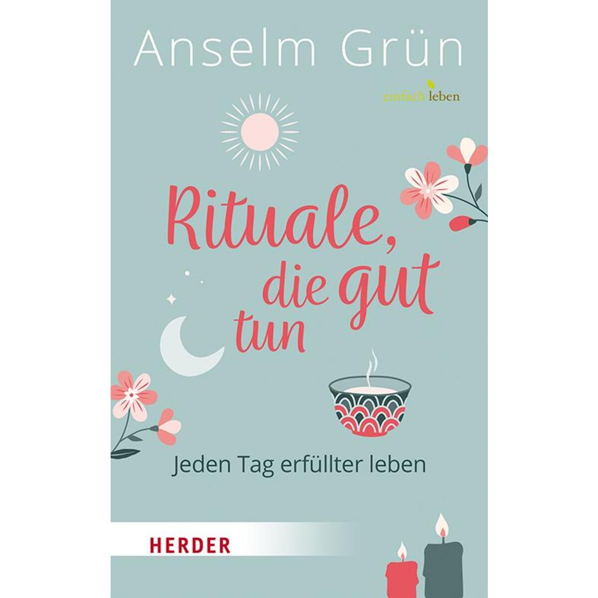 Rituale, die gut tun von Herder Verlag GmbH