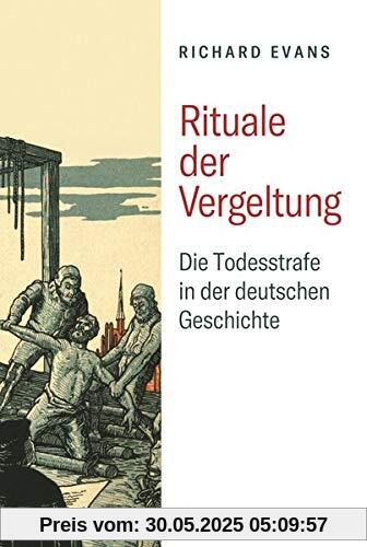 Rituale der Vergeltung: Die Todesstrafe in der deutschen Geschichte - 1532-1987