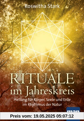 Rituale im Jahreskreis. Heilung für Körper, Seele und Erde im Rhythmus der Natur